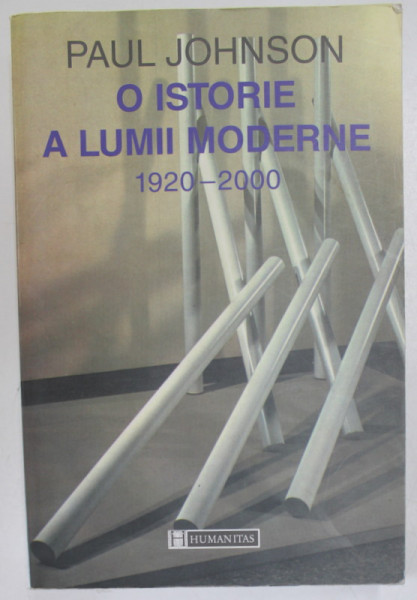 O ISTORIE A LUMII MODERNE (1920 - 2000) de PAUL JOHNSON , 2003 *EDITIE BROSATA