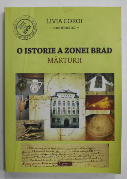 O ISTORIE A ZONEI BRAD , MARTURII de LIVIA COROI , 2013