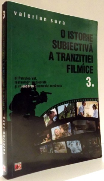 O ISTORIE ASUBIECTIVA A TRANZITIEI FILMICE, VOL. III de VALERIAN SAVA , 2013