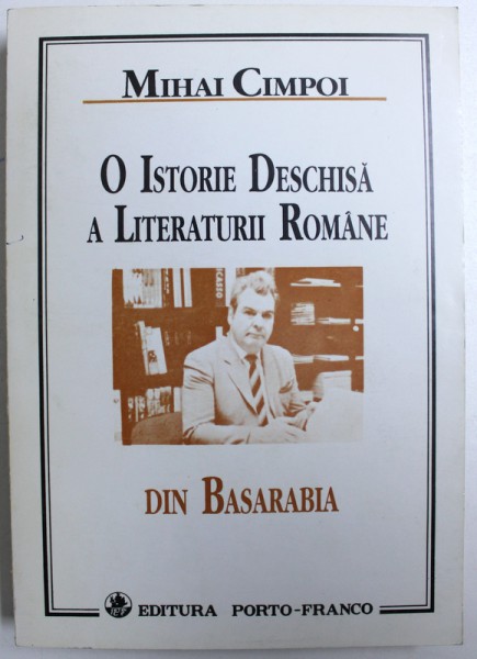 O ISTORIE DESCHISA A LITERATURII ROMANE DIN BASARABIA de MIHAI CIMPOI , 1997