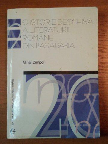 O ISTORIE DESCHISA A LITERATURII ROMANE DIN BASARABIA-MIHAI CIMPOI,BUC.2002