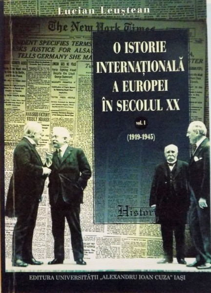 O ISTORIE INTERNATIONALA A EUROPEI IN SECOLUL XX, VOL. I (1919-1945) de LUCIAN LEUSTEAN, 2015