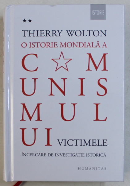 O ISTORIE MONDIALA A COMUNISMULUI  - INCERCARE DE INVESTIGATIE ISTORICA , VOLUMUL II  de THIERRY WOLTON , 2019