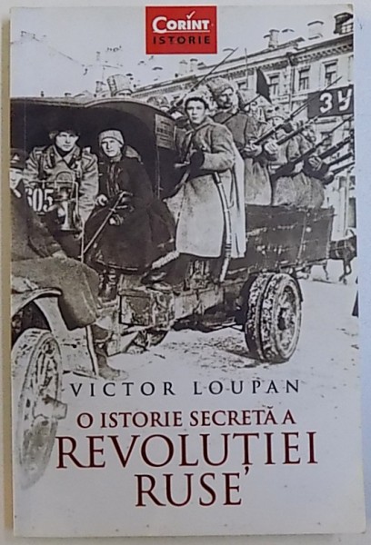 O ISTORIE SECRETA A REVOLUTIEI RUSE de VICTOR LOUPAN, 2017