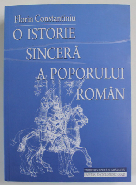 O ISTORIE SINCERA A POPORULUI ROMAN de FLORIN CONSTANTINIU , 2011 , MINIMA UZURA