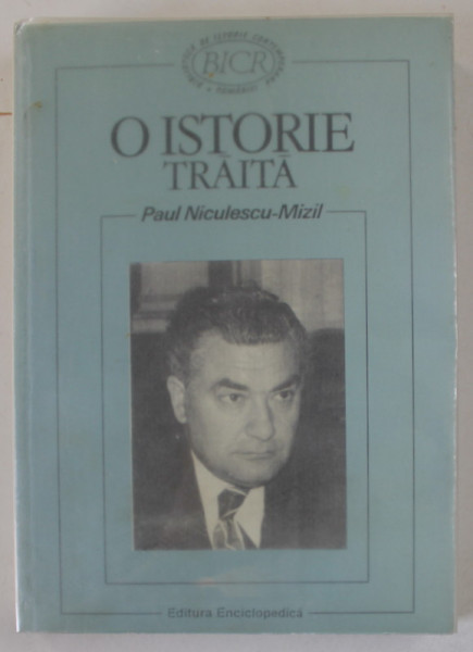 O ISTORIE TRAITA de PAUL NICULESCU - MIZIL,  1997 , DEDICATIE *