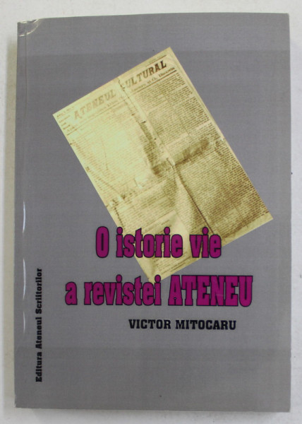 O ISTORIE VIE A REVISTEI ATENEU de VICTOR MITOCARU , 2015