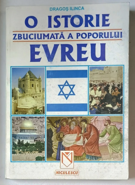 O ISTORIE ZBUCIUMATA A POPORULUI EVREU de DRAGOS ILINCA
