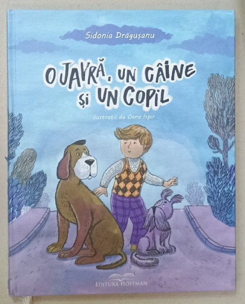 O JAVRA , UN CAINE SI UN COPIL de SIDONIA DRAGUSANU , ilustratii de OANA ISPIR , COTOR UZAT , 2019