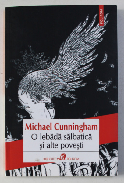 O LEBADA SALBATICA SI ALTE POVESTI de MICHAEL CUNNINGHAM , 2016