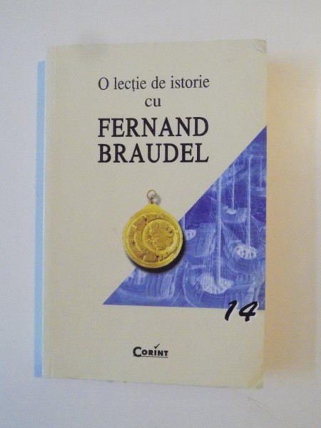 O LECTIE DE ISTORIE CU FERNAND BRAUDEL 2002