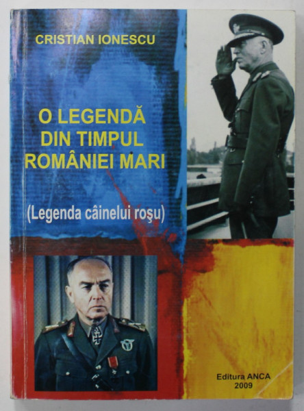 O LEGENDA DIN TIMPUL ROMANIEI MARI de CRISTIAN IONESCU , 2009, DEDICATIE *