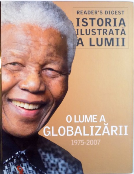 O LUME A GLOBALIZARII (1975 - 2007), COLECTIA ISTORIA ILUSTRATA A LUMII, 2014