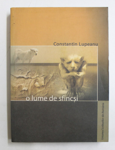 O LUME DE SFINCSI  - roman de CONSTANTIN LUPEANU , 2004 , DEDICATIE *