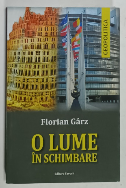 O LUME IN SCHIMBARE de FLORIAN GARZ , ARTICOLE SI INSEMNARI GEOPOLITICE , 2019