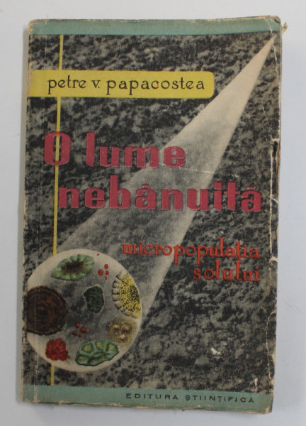 O LUME NEBANUITA - POPULATIA SOLULUI de PETRE V. PAPACOSTEA , 1959 , COPERTA CU URME DE UZURA SI MICI DEFECTE