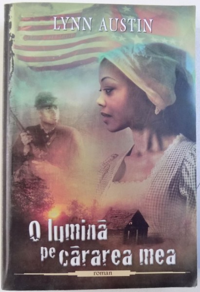 O LUMINA PE CARAREA MEA de LYNN AUSTIN  - ROMAN DIN SERIA FOCULUI TOPITORULUI , 2009