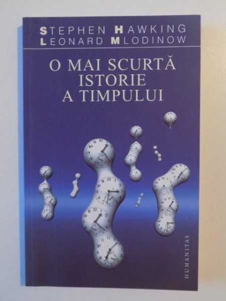 O MAI SCURTA ISTORIE A TIMPULUI de STEPHEN HAWKING , LEONARD MLODINOW