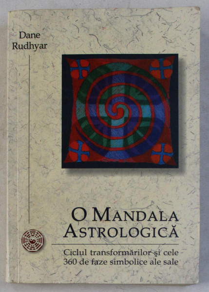 O MANDALA ASTROLOGICA , CICLUL TRANSFORMARILOR SI CELE 360 DE FAZE SIMBOLICE ALE SALE de DANE RUDHYAR , 2009 , PREZINTA SUBLINIERI CU CREIONUL