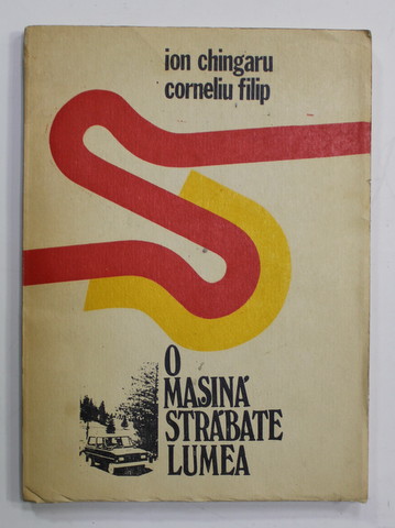 O MASINA STRABATE LUMEA (  AUTOMOBILUL A.R.O. ) de ION CHINGARU si CORNELIU FILIP , 1987