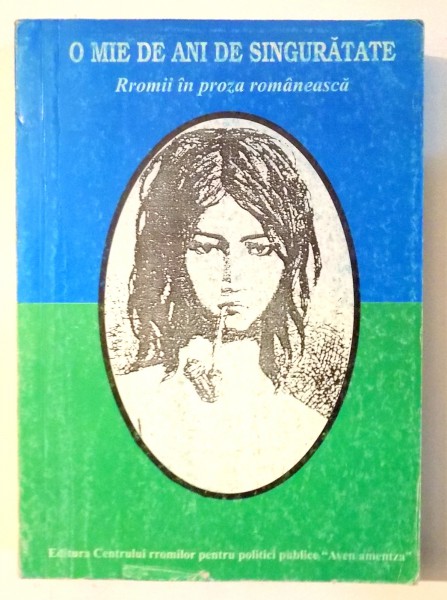 O MIE DE ANI DE SINGURATATE  RROMII IN PROZA ROMANEASCA  , 2000