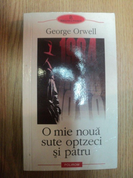 O MIE NOUA SUTE OPTZECI SI PATRU de GEORGE ORWELL , 2002 *PREZINTA URME DE UZURA