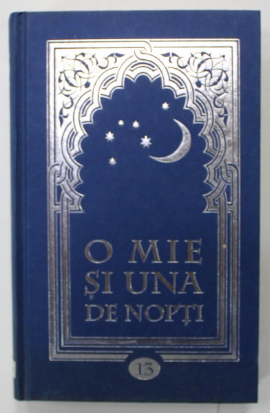 O MIE SI UNA DE NOPTI , VOLUMUL XIII , ( NOPTILE 896- 922  ), 2009