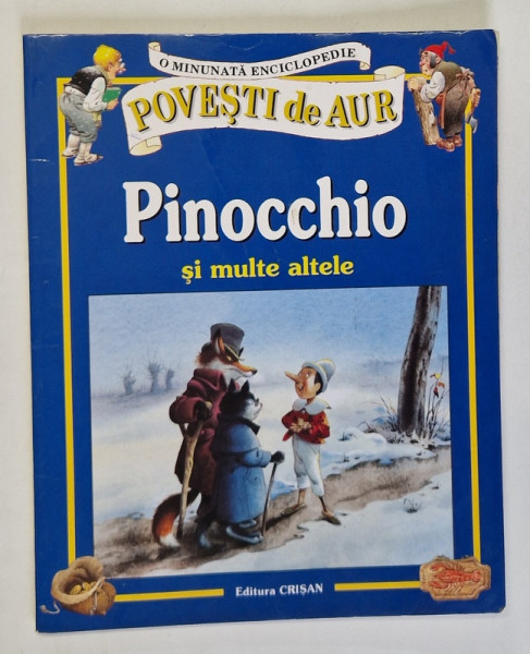 O MINUNATA ENCICLOPEDIE, POVESTI DE AUR, PINOCCHIO SI MULTE ALTELE de PETER HOLEINONE, ILUSTRATII de TONY WOLF, 2000 *PREZINTA HALOURI DE APA