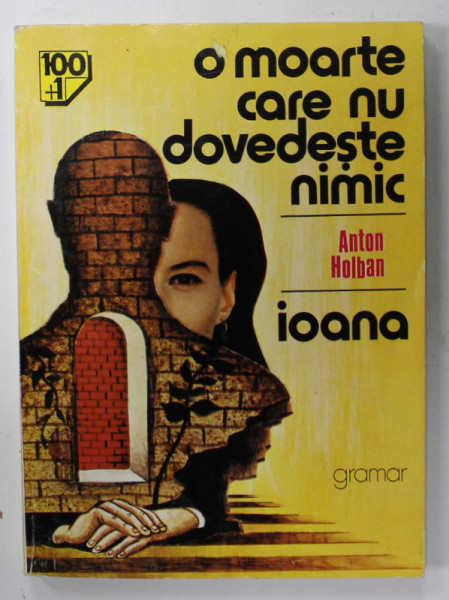 O MOARTE CARE NU DOVEDESTE NIMIC / IOANA de ANTON HOLBAN , 1995