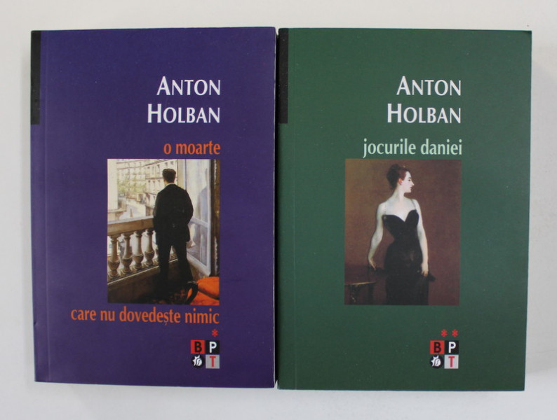 O MOARTE CARE NU DOVEDESTE NIMIC / JOCURILE DIANEI  de ANTON HOLBAN , VOLUMELE I - II , 2007