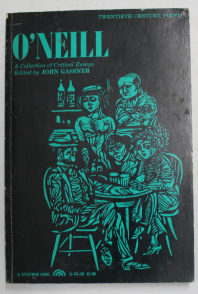 O 'NEILL - COLLECTION OF CRITICAL ESSAYS , edited by JOHN GASSNER , 1964