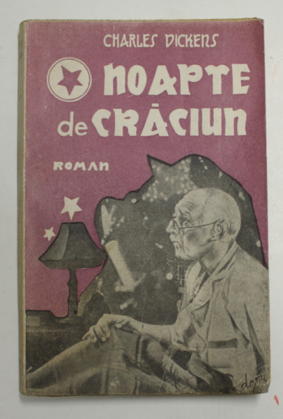 O NOAPTE DE CRACIUN - ROMAN de CHARLES DICKENS , 1939