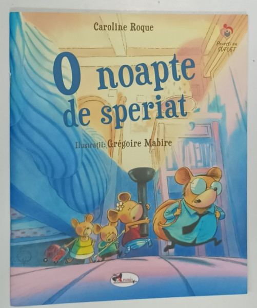 O NOAPTE DE SPERIAT de CAROLINE ROQUE , ilustratii de GREGOIRE MABIRE , 2020