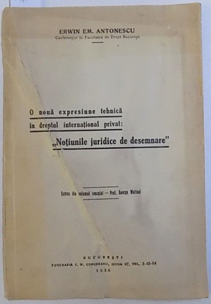 O NOUA EXPRESIUNE TEHNICA IN DREPTUL INTERNATIONAL PRIVAT : " NOTIUNILE JURIDICE DE DESEMNARE " de ERWIN EM. ANTONESCU , 1936 , DEDICATIE*