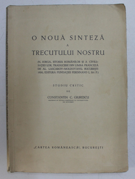 O NOUA SINTEZA A TRECUTULUI NOSTRU. STUDIU CRITIC de CONSTANTIN C. GIURESCU
