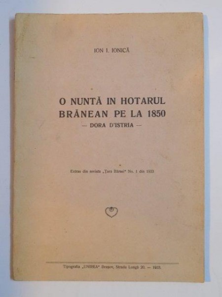 O NUNTA IN HOTARUL BRANEAN PE LA 1850. DORA D'ISTRIA de ION I. IONICA  1933