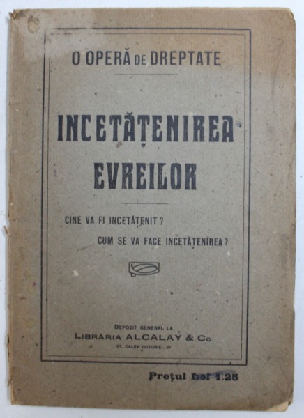 O OPERA DE DREPTATE  - INCETATENIREA EVREILOR  - CINE VA FI INCETATENIT ? CUM SE VA FACE INCETATENIREA ? , EDITIE INTERBELICA