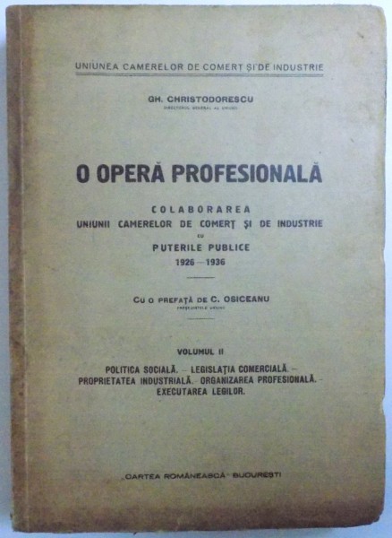 O OPERA PROFESIONALA. COLABORAREA UNIUNII CAMERELOR DE COMERT SI DE INDUSTRIE CU PUTERILE PUBLICE 1926-1936, VOL II