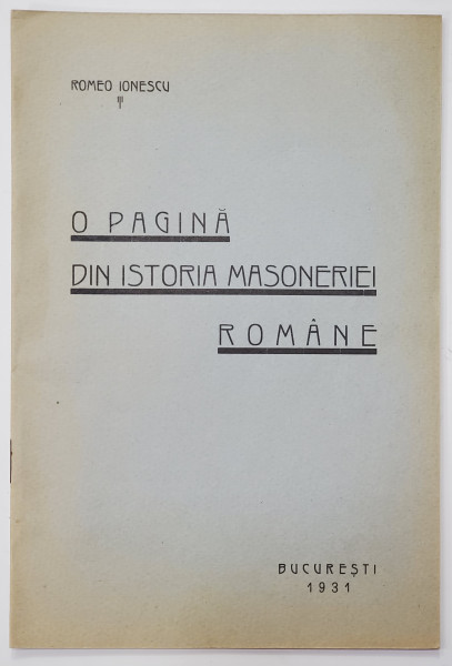 O PAGINA DIN ISTORIA MASONERIEI ROMANE de ROMEO IONESCU , 1931