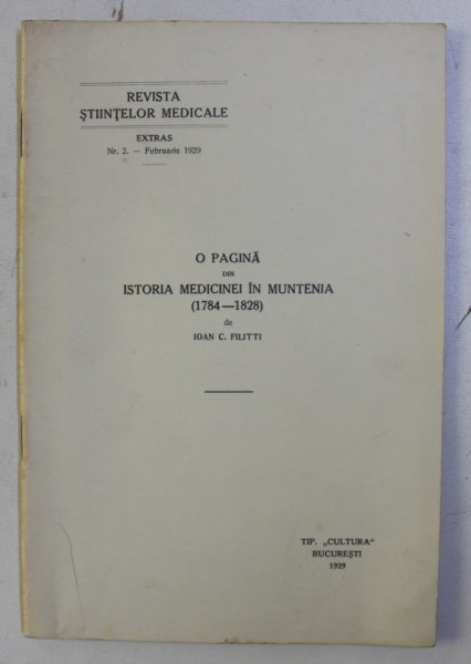 O PAGINA DIN ISTORIA MEDICINEI IN MUNTENIA 1784 - 1828 de IOAN C. FILITTI , 1929