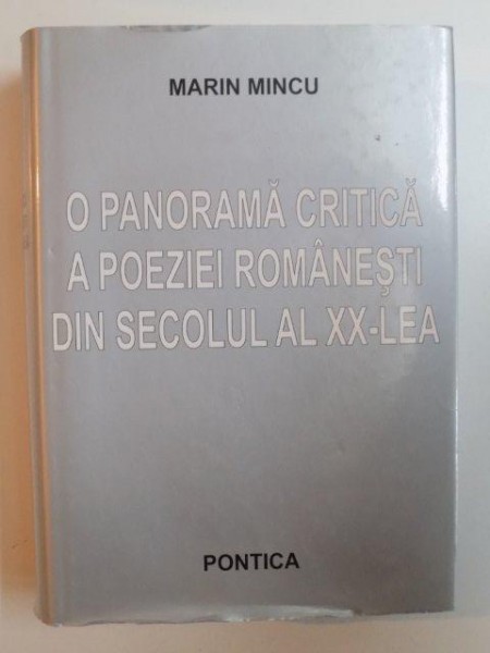 O PANORAMA CRITICA A POEZIEI ROMANESTI DIN SECOLUL AL XX - LEA de MARIN MINCU , 2007