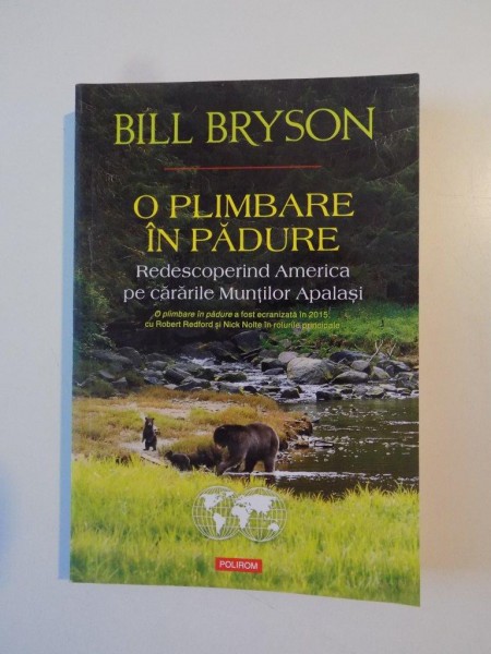 O PLIMBARE IN PADURE , REDESCOPERIND AMERICA PE CARARILE MUNTILOR APALASI de BILL BRYSON , 2015