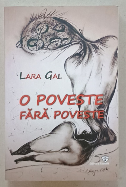 O POVESTE FARA POVESTE de LARA GAL , 2017 , DEDICATIE *