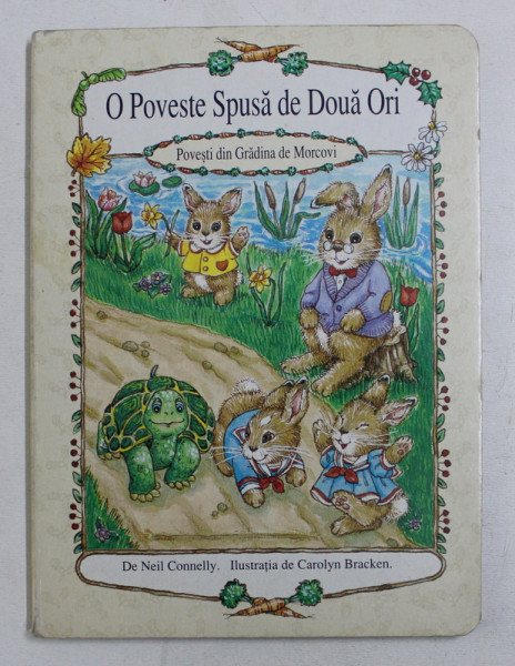 O POVESTE SPUSA DE DOUA ORI - POVESTI DIN GRADINA DE MORCOVI de NEIL CONNELY , ilustratia de CAROLYN BRACKEN , 1995