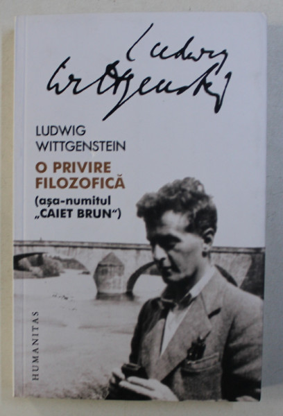 O PRIVIRE FILOZOFICA ( ASA - NUMITUL CAIET BRUN ) de LUDWIG WITTGENSTEIN , 2018