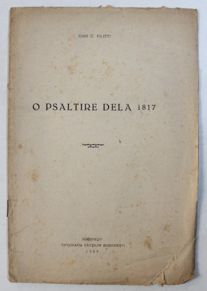 O PSALTIRE DELA 1817  de IOAN C. FILITTI , EXTRAS DIN REVISTA " BISERICA ORTODOXA ROMANA " , 1934