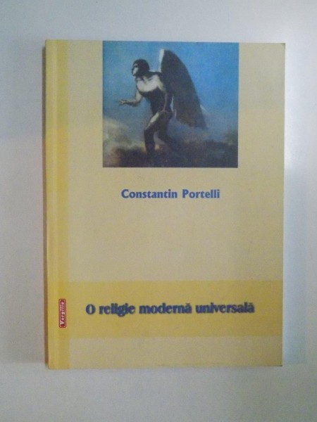 O RELIGIE MODERNA UNIVERSALA de CONSTANTIN PORTELLI , 2009