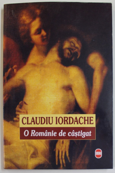 O ROMANIE DE CASTIGAT SAU O NATIUNE IN DESCOMPUNERE  de CLAUDIU IORDACHE , 2006