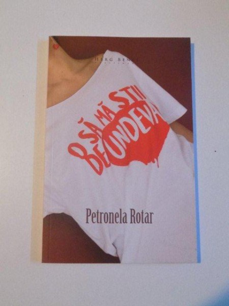 O SA MA STII DE UNDEVA de PETRONELA ROTAR , 2014
