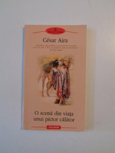 O SCENA DIN VIATA UNUI PICTOR CALATOR de CESAR AIRA 2011